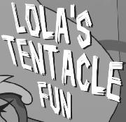 LOLA'S TENTACLE FUN